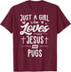 Just A Girl Who Loves Jesus And Pugs Gift Women T-Shirt - T-Shirt | Maroon