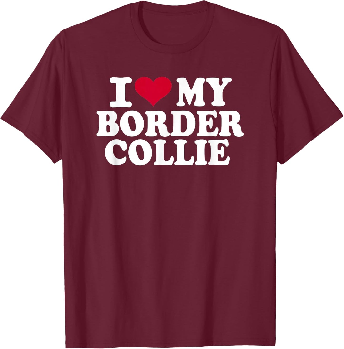 I love my border collie T-Shirt - T-Shirt | Maroon