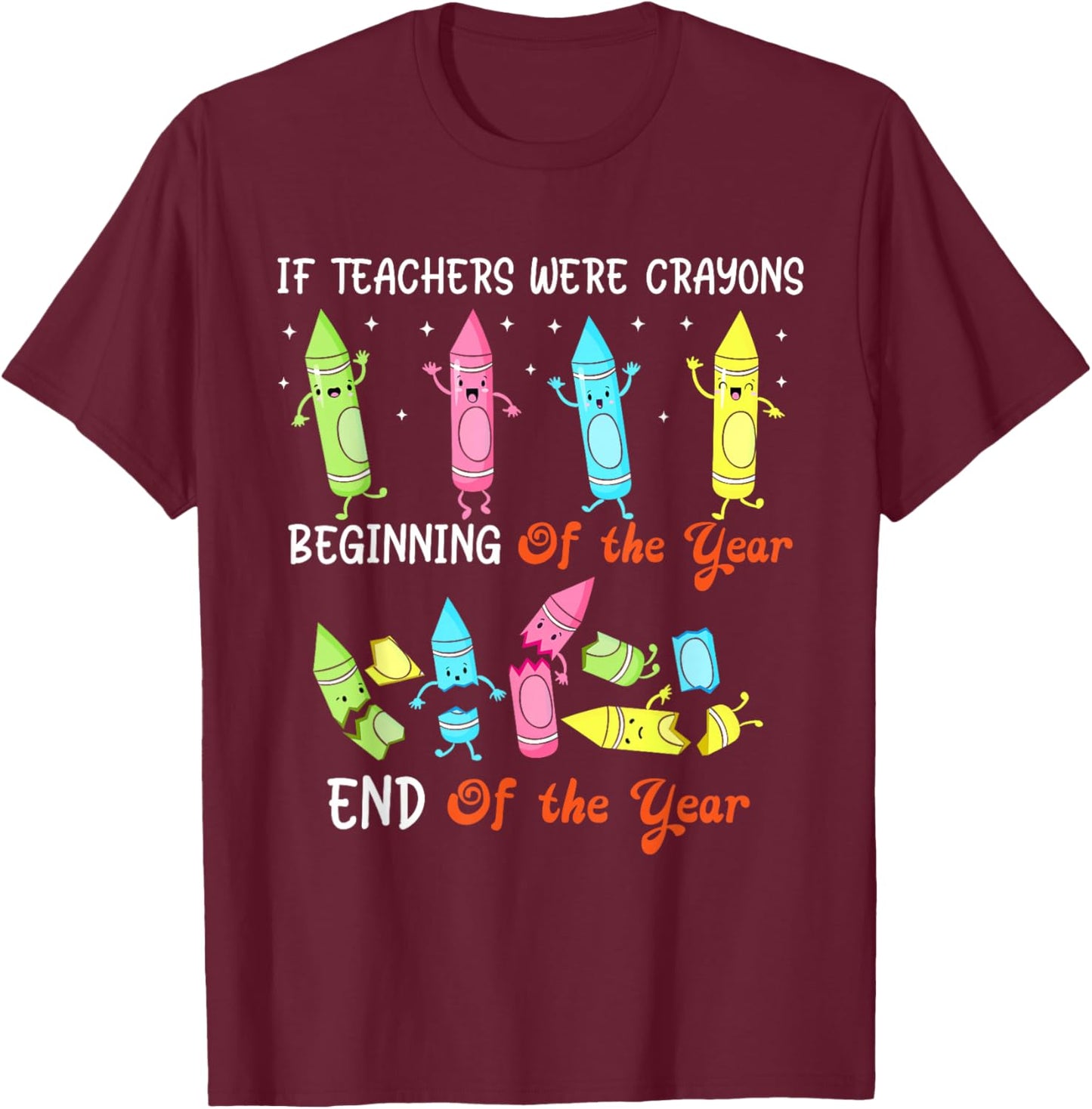 If Teachers Were Crayons Funny Crayons Teacher Appreciation T-Shirt - T-Shirt | Maroon