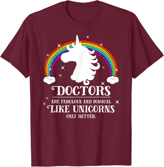 Doctors Are Magical Like Unicorns Only Better Funny Rainbow T-Shirt - T-Shirt | Maroon