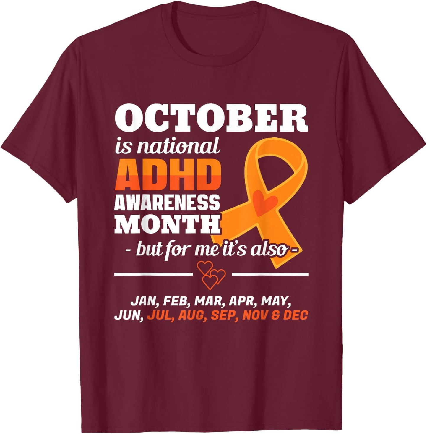 October Is ADHD Awareness Month National Orange Ribbon Gift T-Shirt - T-Shirt | Maroon