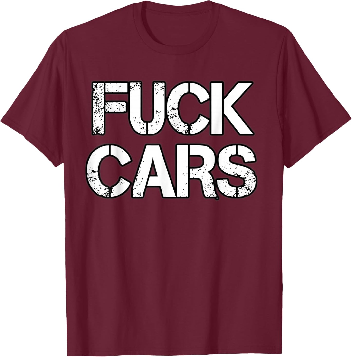 Fuck Cars T Shirt For Biker T-Shirt - T-Shirt | Maroon