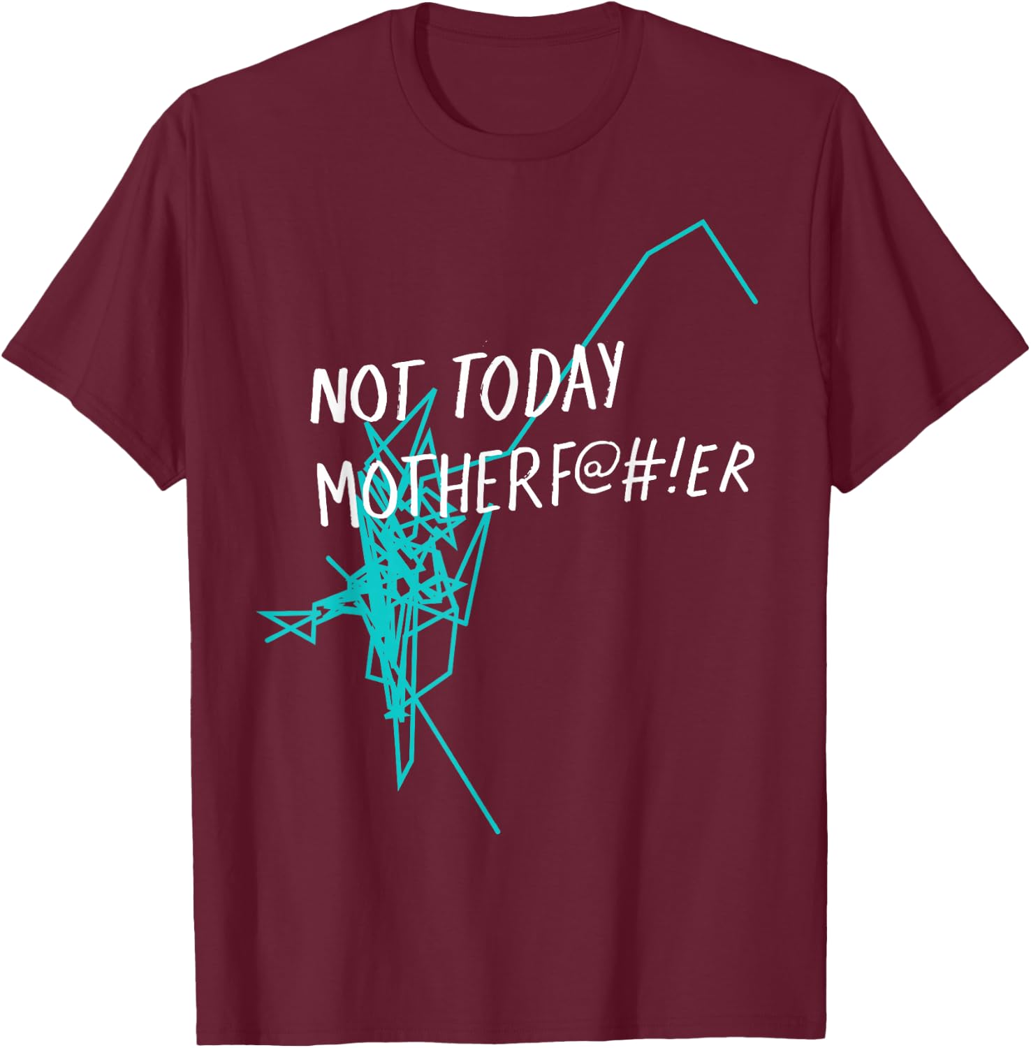Not Today Motherf@#!er - NTMF Official T-Shirt - T-Shirt | Maroon