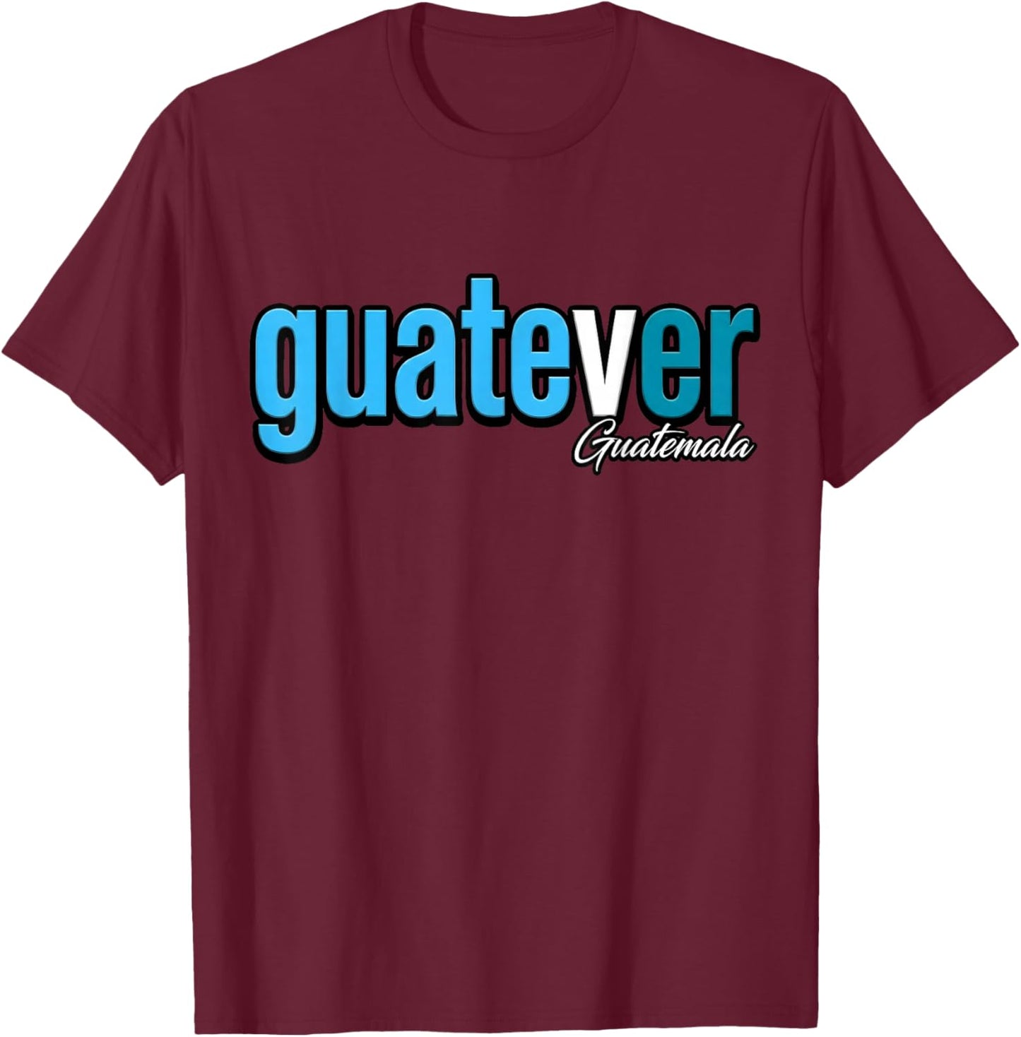 Guatever Guatemala T-Shirt - T-Shirt | Maroon