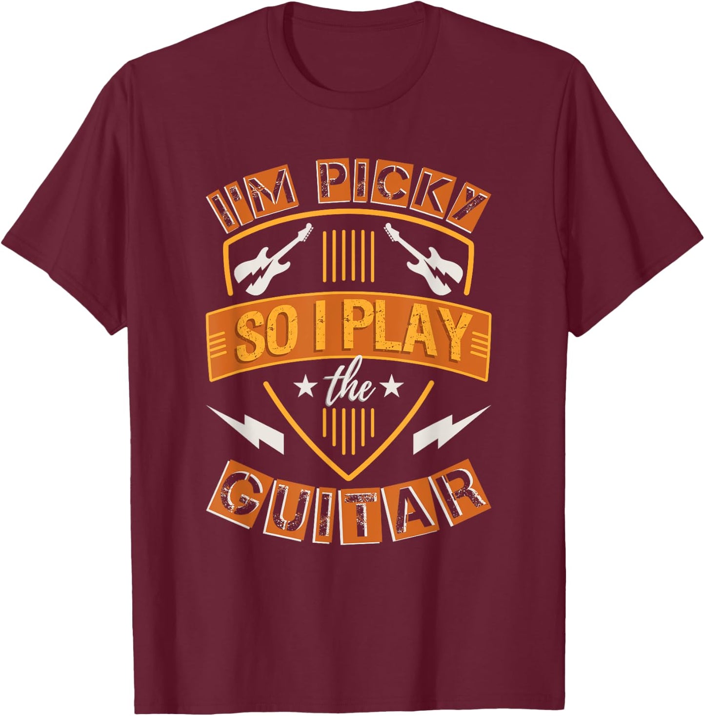 Picky so I Play Guitar Guitarist Funny Guitar Player Gift T-Shirt - T-Shirt | Maroon