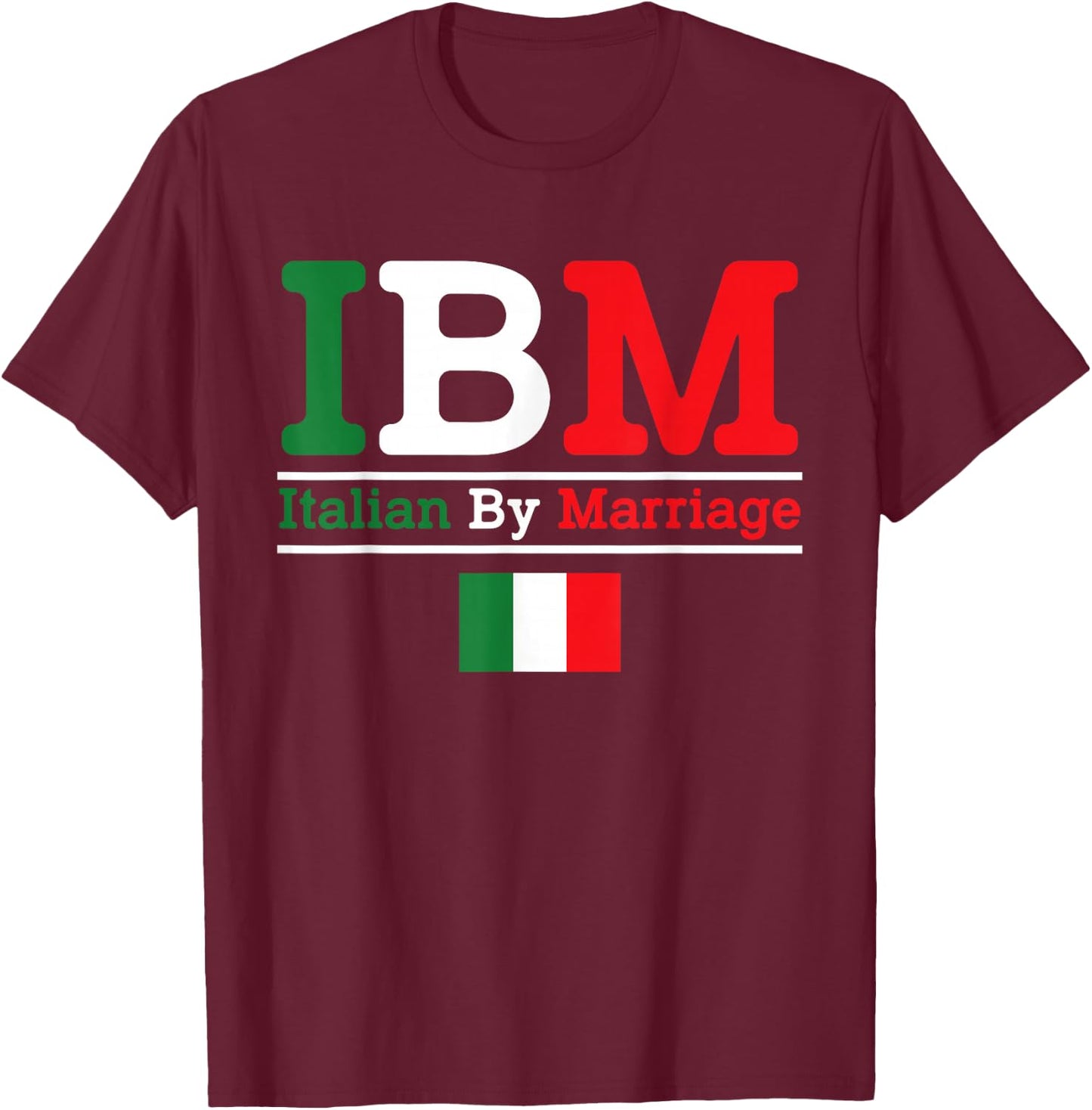 Italian by Marriage Funny Italian T shirt T-Shirt - T-Shirt | Maroon