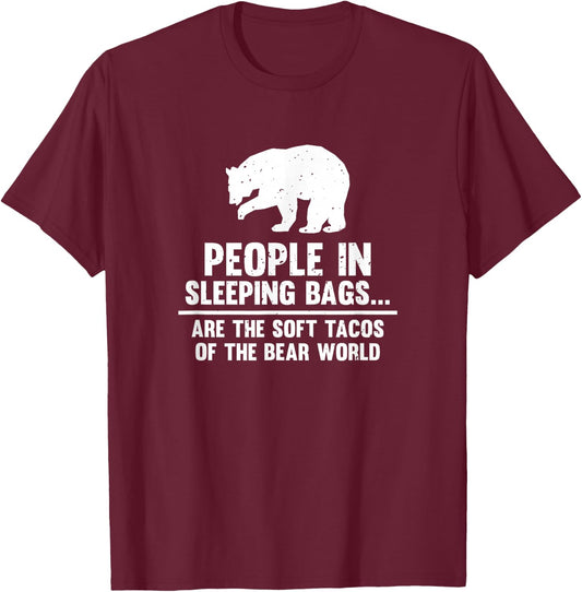 People In Sleeping Bags Are Soft Tacos Bear T-Shirt - T-Shirt | Maroon
