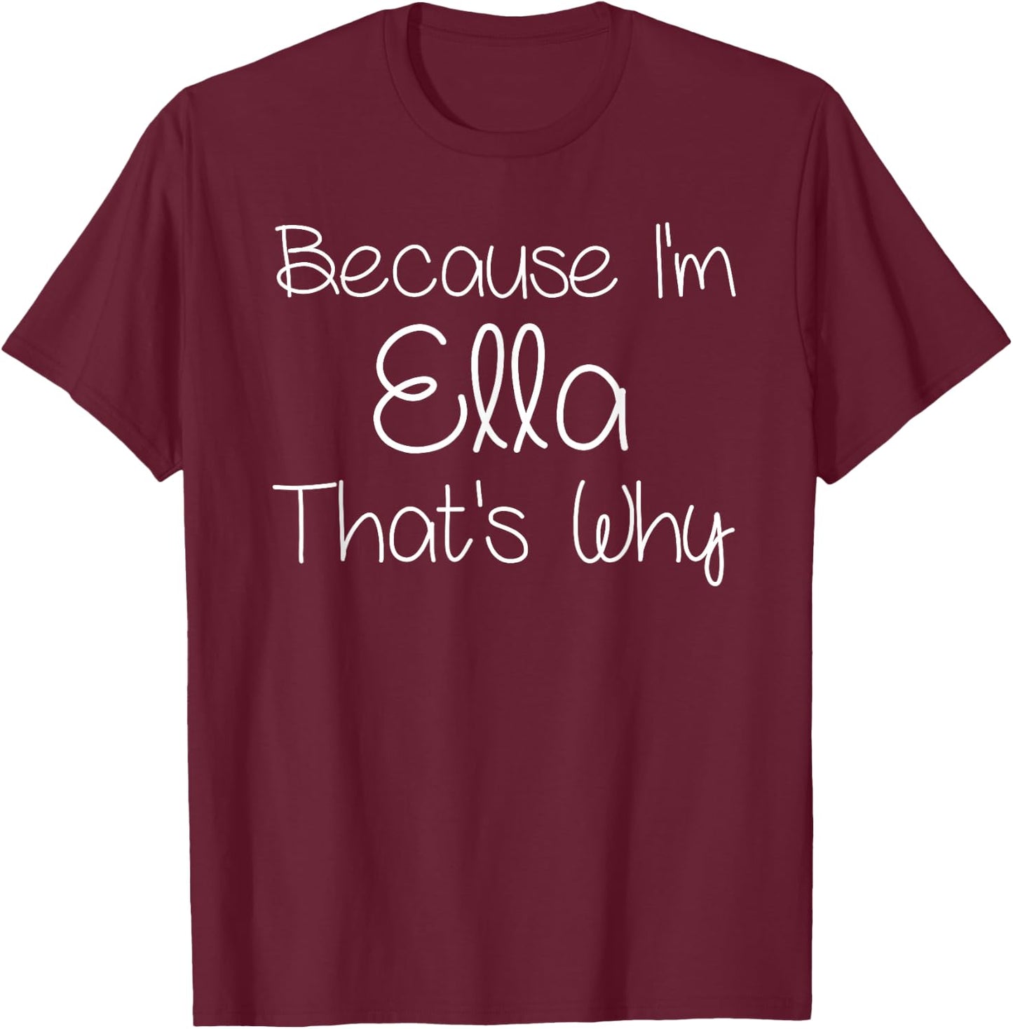 ELLA Funny Personalized Birthday Women Name Gift T-Shirt - T-Shirt | Maroon