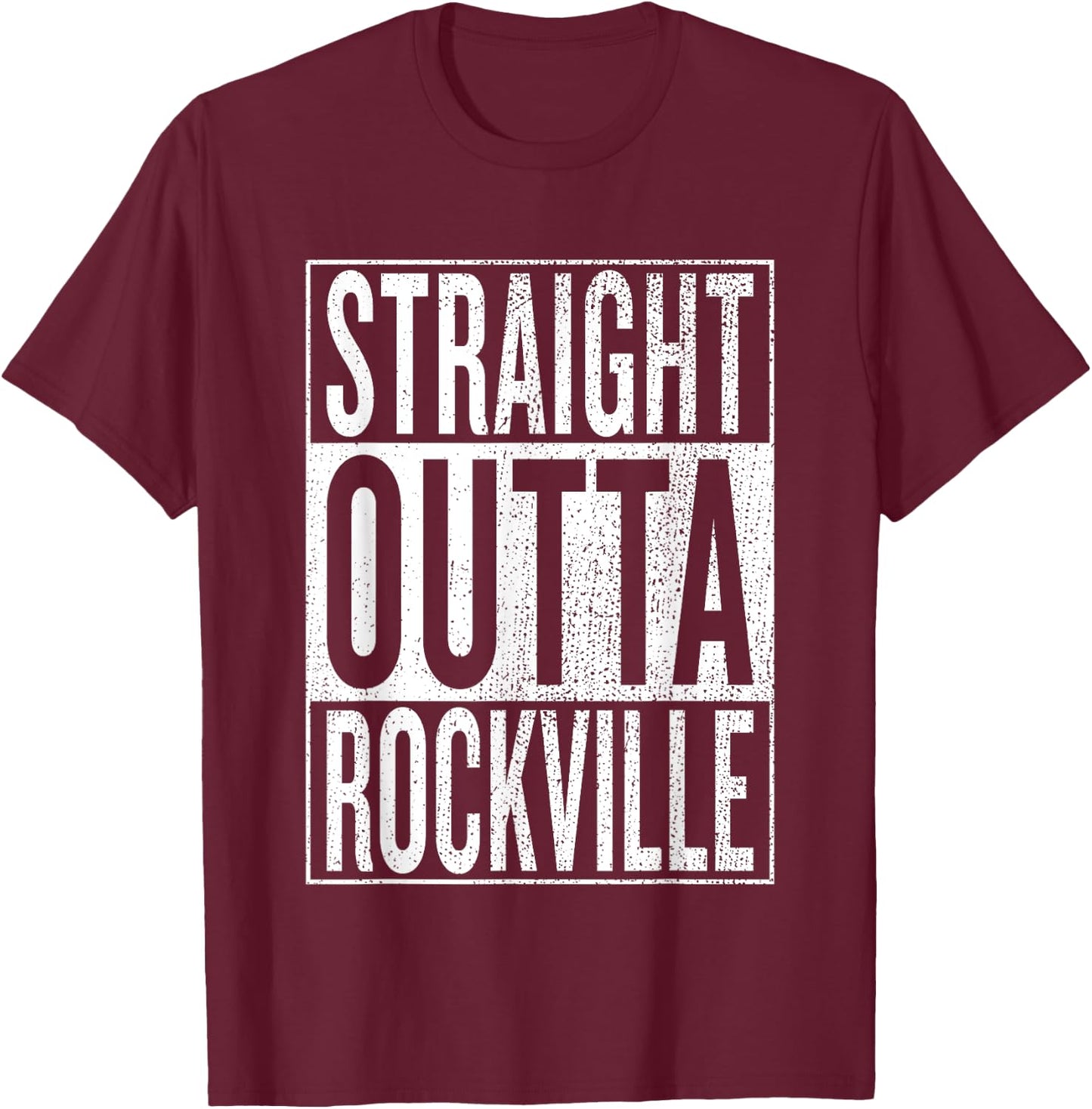Straight Outta Rockville Great Travel & Gift T-Shirt - T-Shirt | Maroon