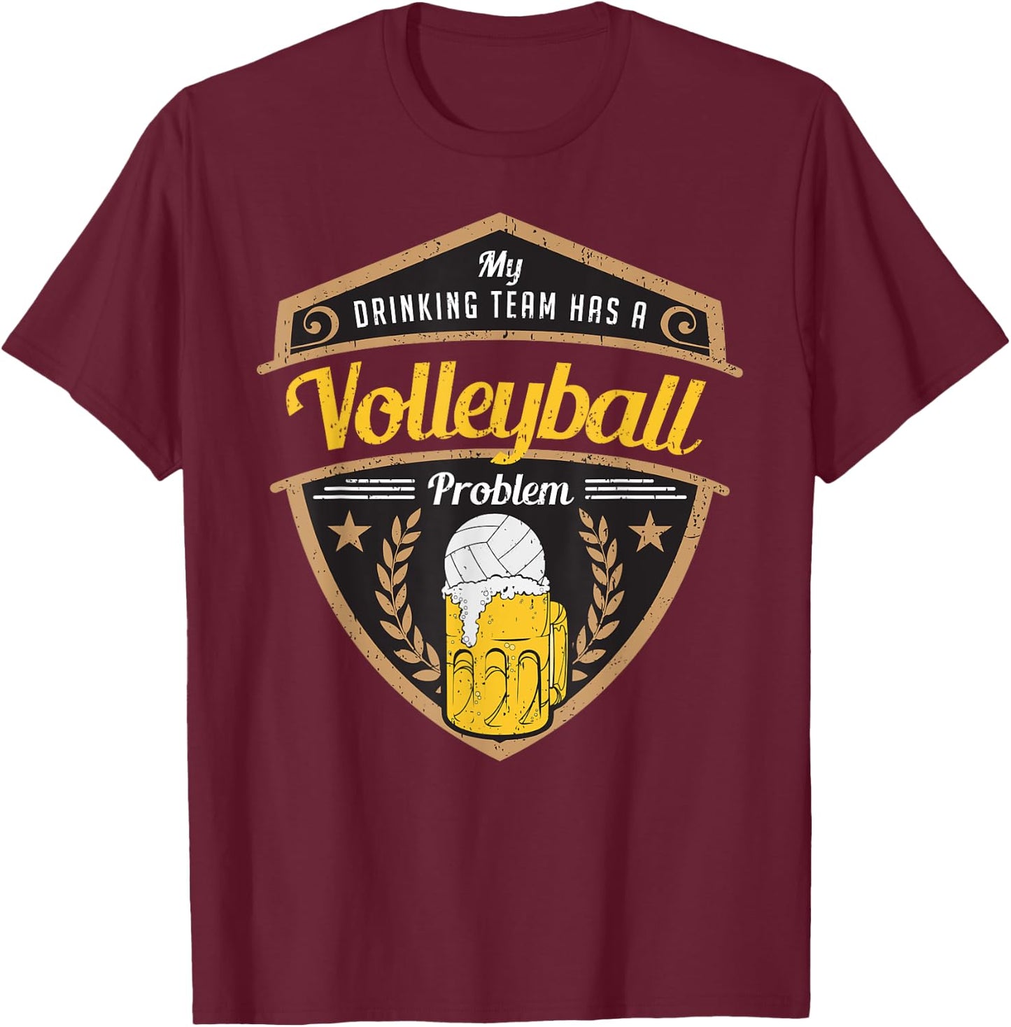 My Drinking Team has a Volleyball Problem T-Shirt - T-Shirt | Maroon