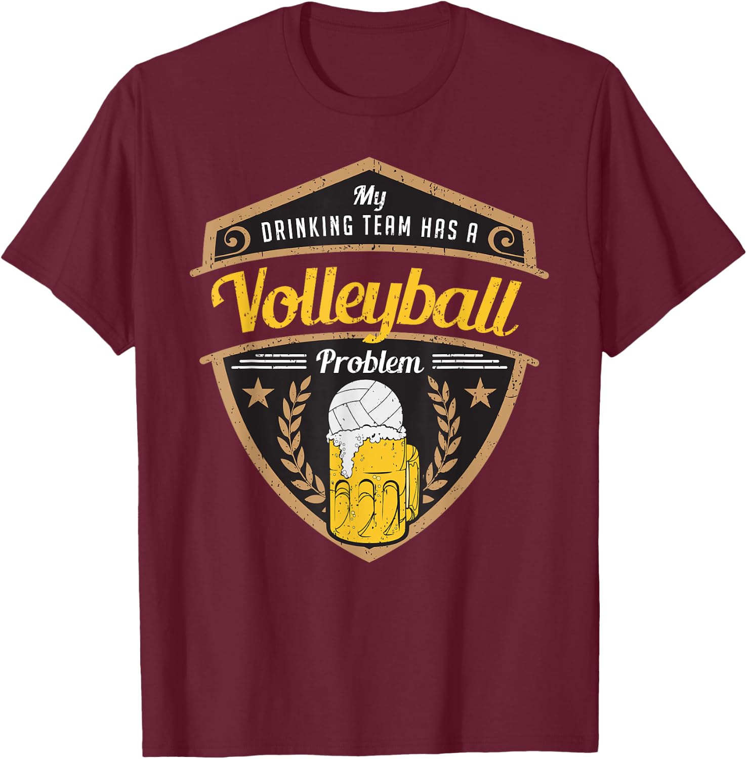 My Drinking Team has a Volleyball Problem T-Shirt - T-Shirt | Maroon