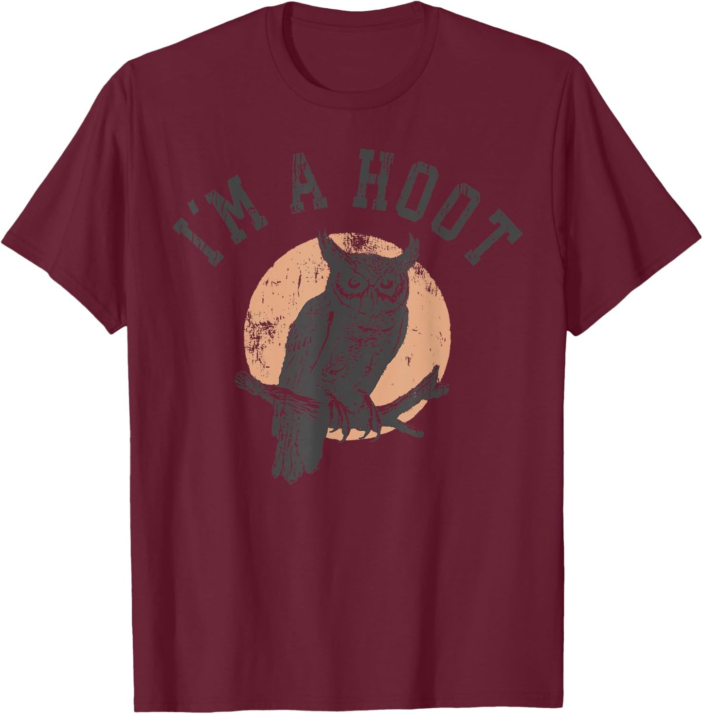 Retro I'm A Hoot Owl Bird Pun Sarcastic Jokes Women Men T-Shirt - T-Shirt | Maroon