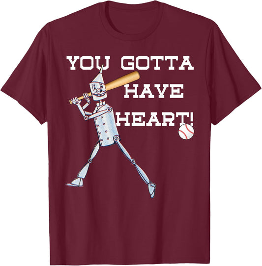 Wizard Of Oz Tin Man Shirt -Gotta Have Heart Baseball T-Shirt - T-Shirt | Maroon