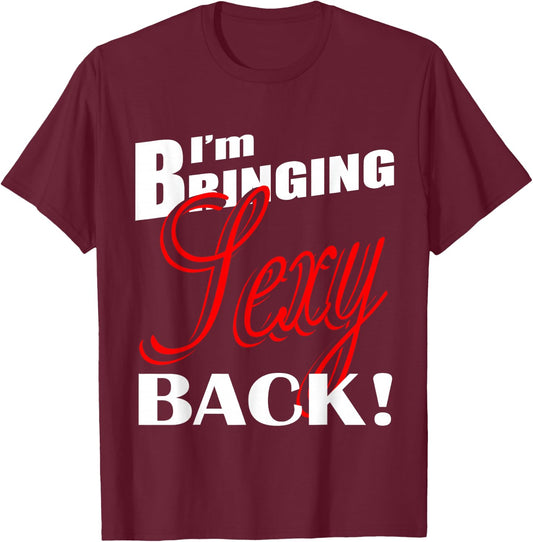 I'm Bringing Sexy Back Fitness 03 T-Shirt - T-Shirt | Maroon