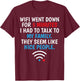 Wifi Went Down For 5 Minutes T-Shirt - T-Shirt | Maroon