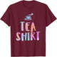 It's Tea Time Gift I Cup of Tea Drinking Lover T-Shirt - T-Shirt | Maroon