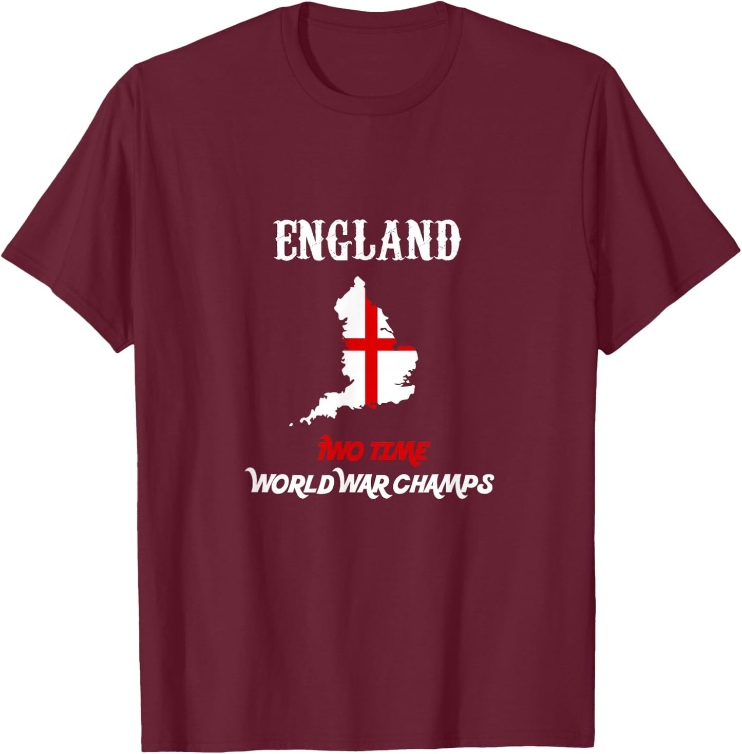 England Two Time World War Champs T-Shirt - T-Shirt | Maroon