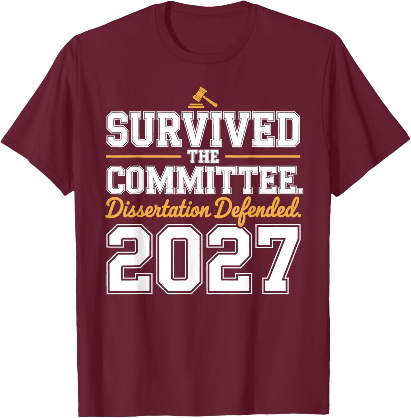 Dissertation Defended 2027 for PhD EDD Doctorate Graduation T-Shirt - T-Shirt | Maroon