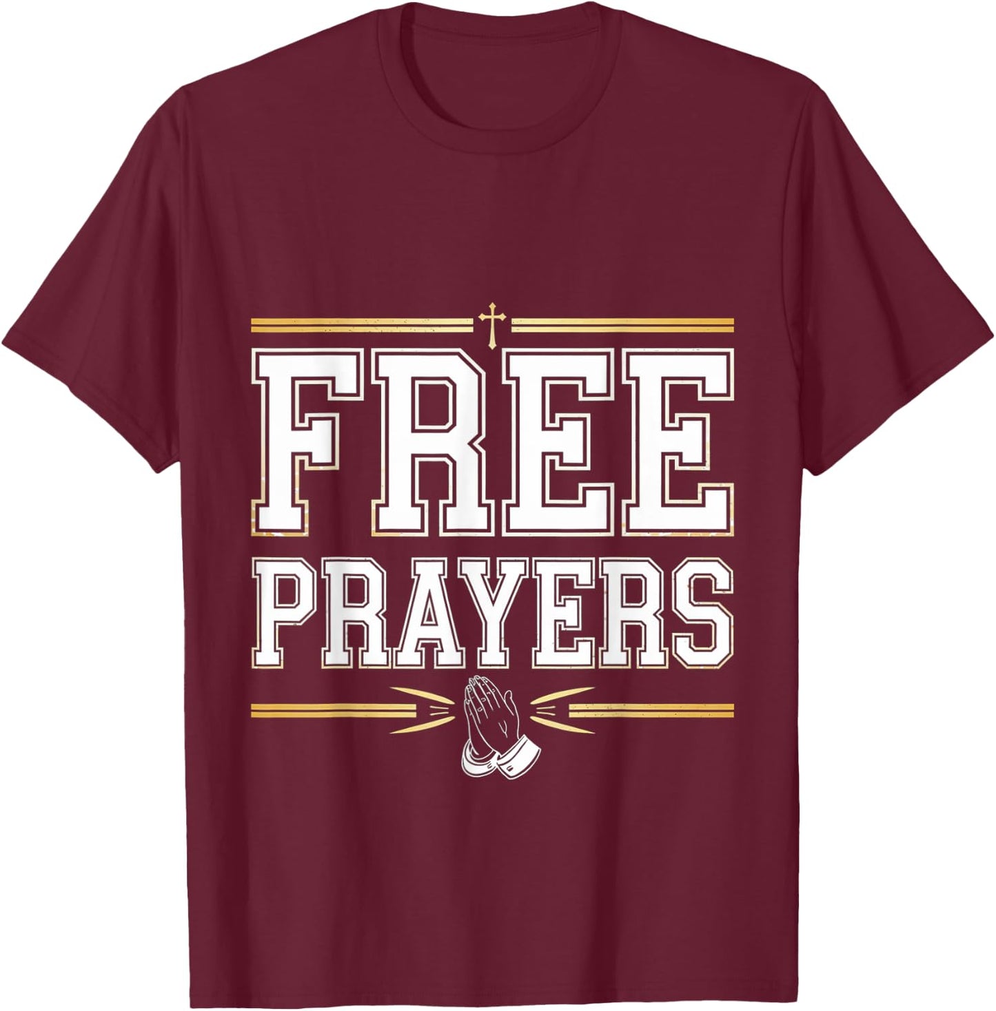 Free Prayers Spiritual Religion Church T-Shirt - T-Shirt | Maroon