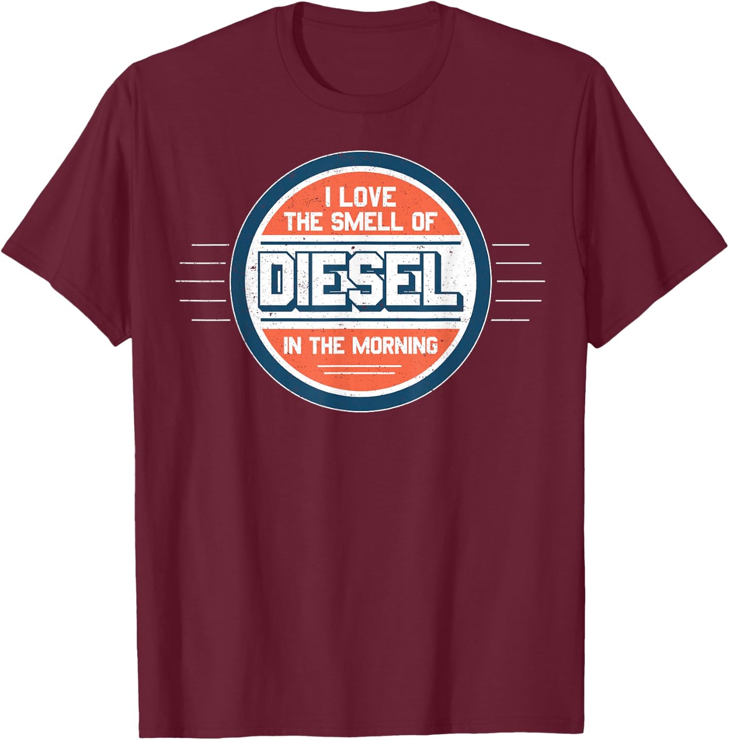 I Love the Smell of Diesel in the Morning Shirt T-Shirt - T-Shirt | Maroon