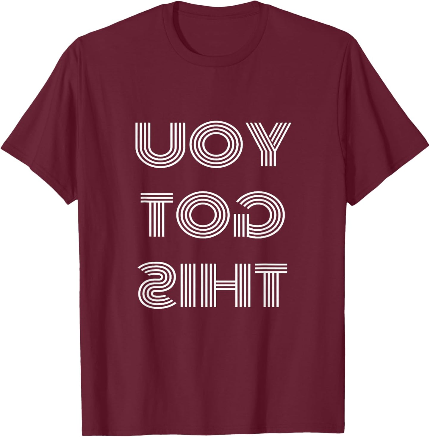 Workout T Shirts You Got This Mirror Image T Shirt T-Shirt - T-Shirt | Maroon