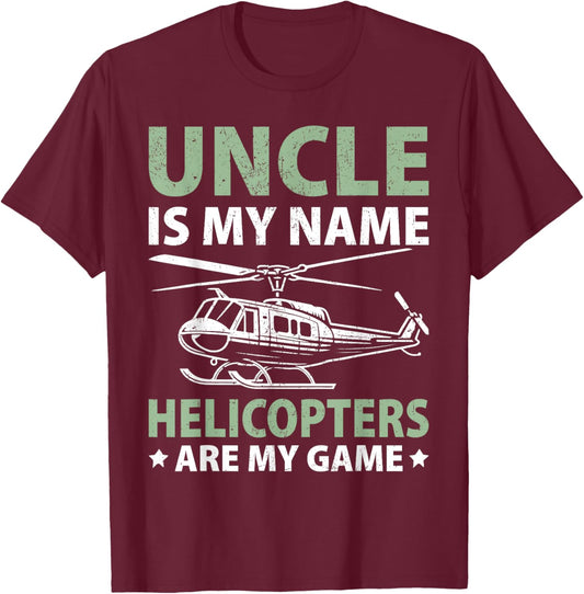 Uncle is my Name Helicopters are my Game Helicopter T-Shirt - T-Shirt | Maroon