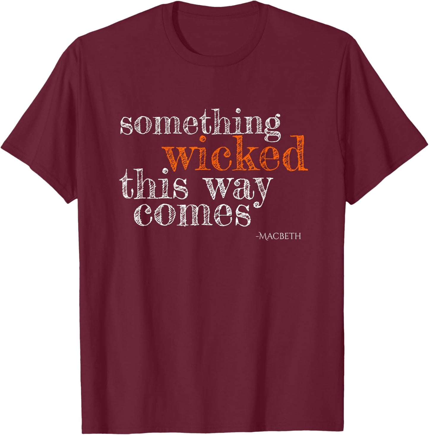 Something Wicked This Way Comes Shakespeare Halloween T-Shirt - T-Shirt | Maroon