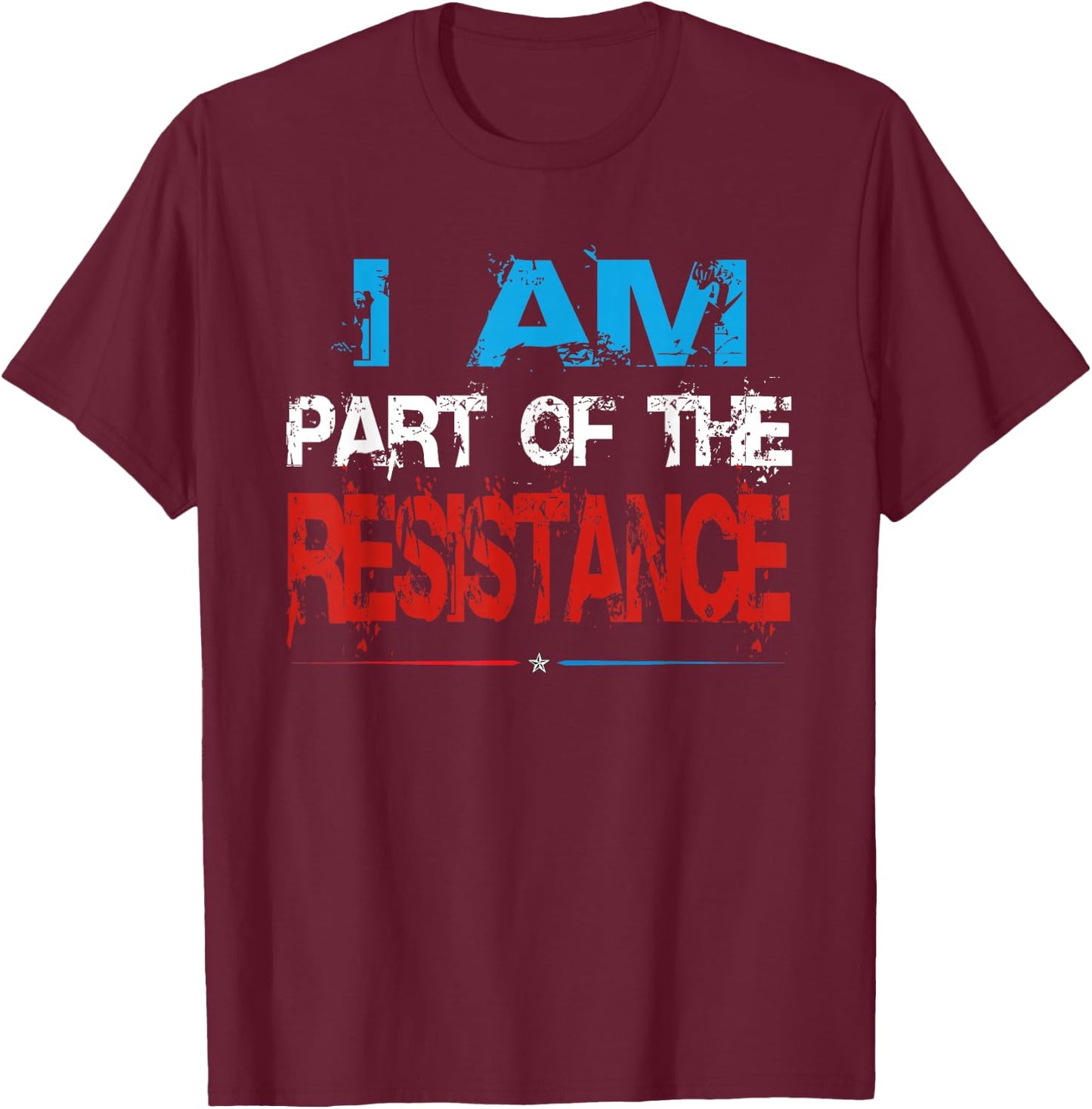 funny I am Part of the Resistance anti trump patriotic T-Shirt - T-Shirt | Maroon
