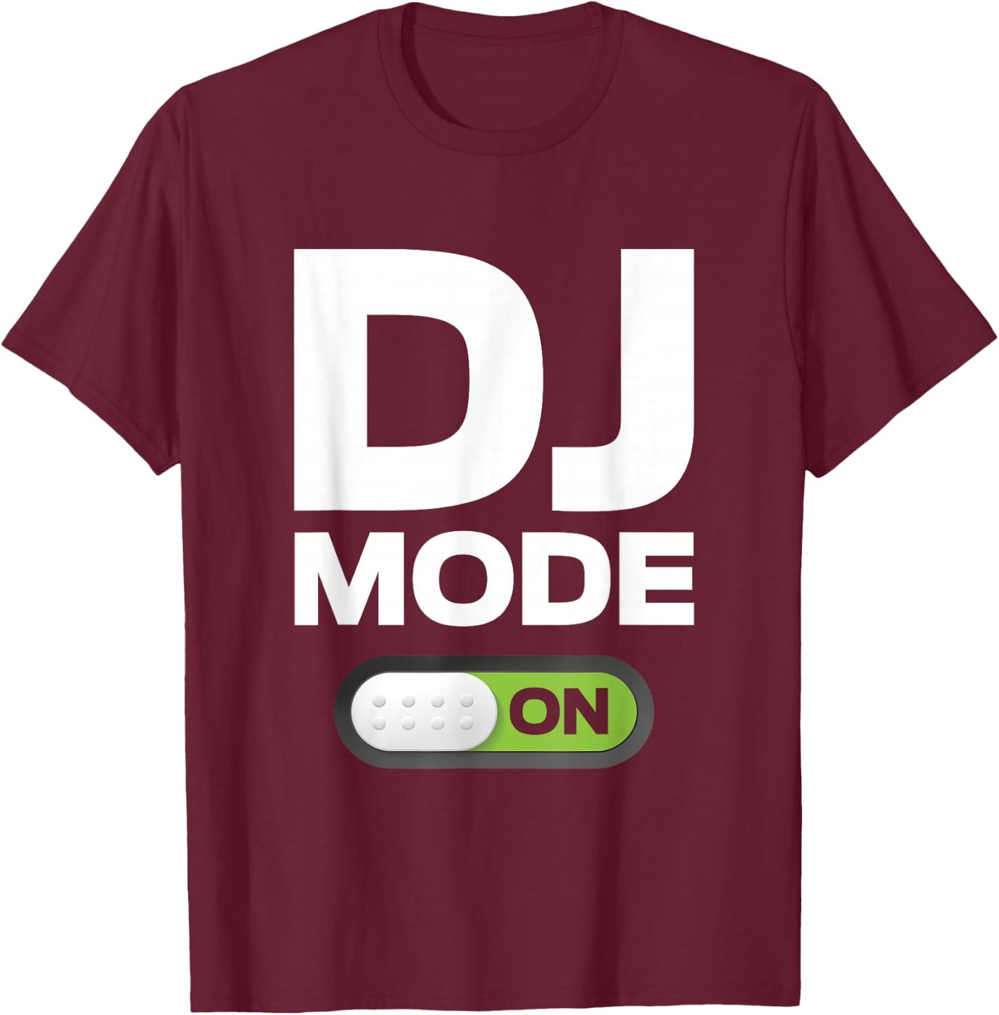 DJ Mode ON T Shirt Clothing Gift Disc Jockey Men & Women T-Shirt - T-Shirt | Maroon