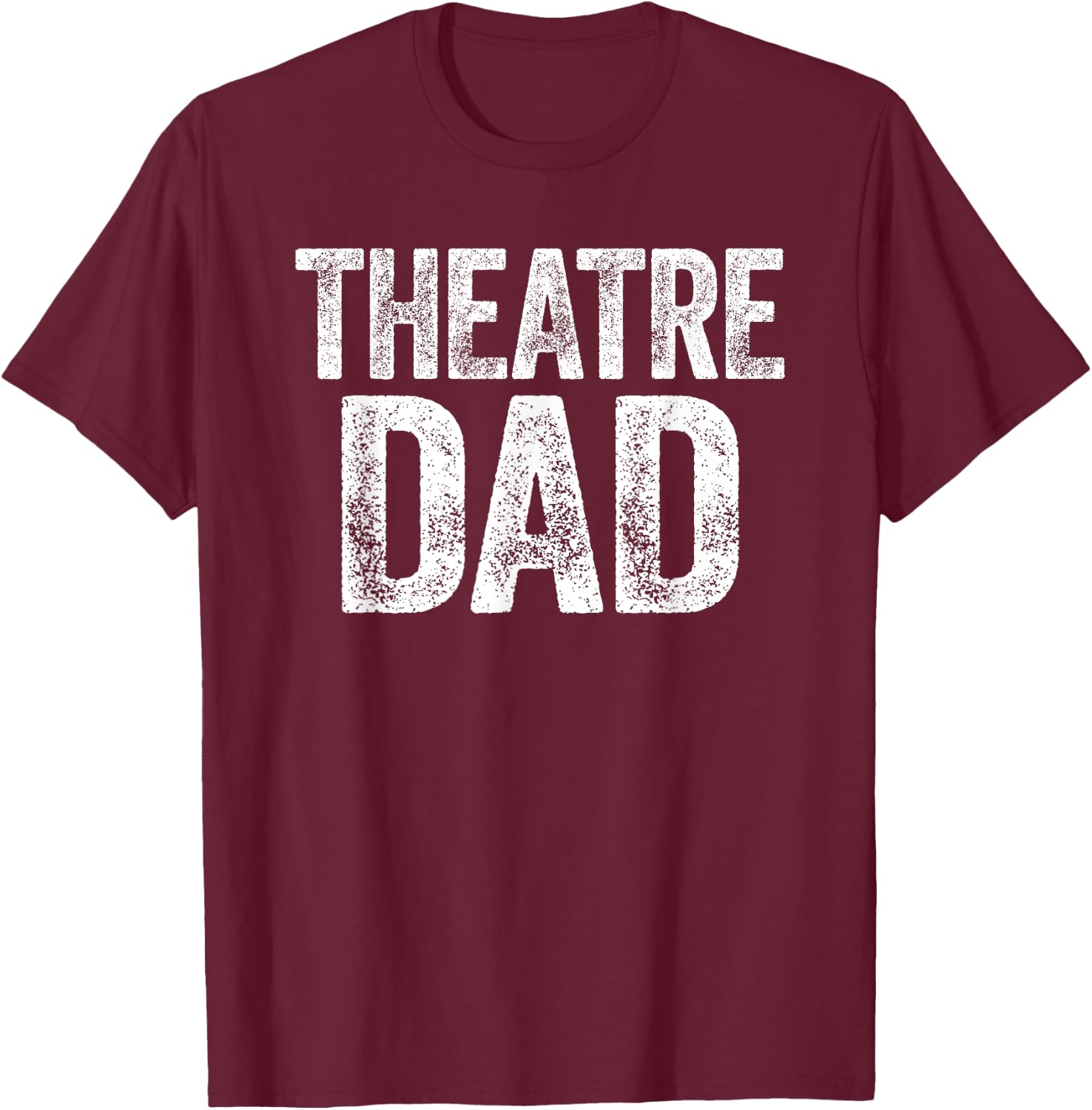 Theatre Dad Shirt Men Thespian Actor Fathers Day T-Shirt - T-Shirt | Maroon
