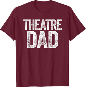 Theatre Dad Shirt Men Thespian Actor Fathers Day T-Shirt - T-Shirt | Maroon