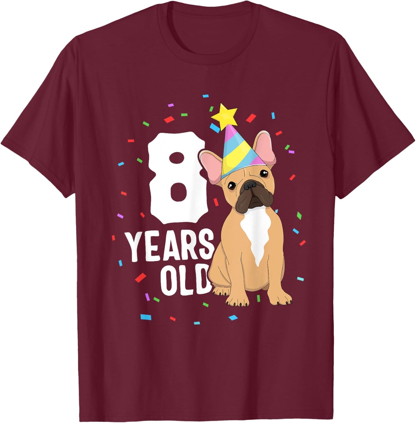 8 Years Old Birthday Outfit French Bulldog Dog Party 8th Women Kids T-Shirt - T-Shirt | Maroon
