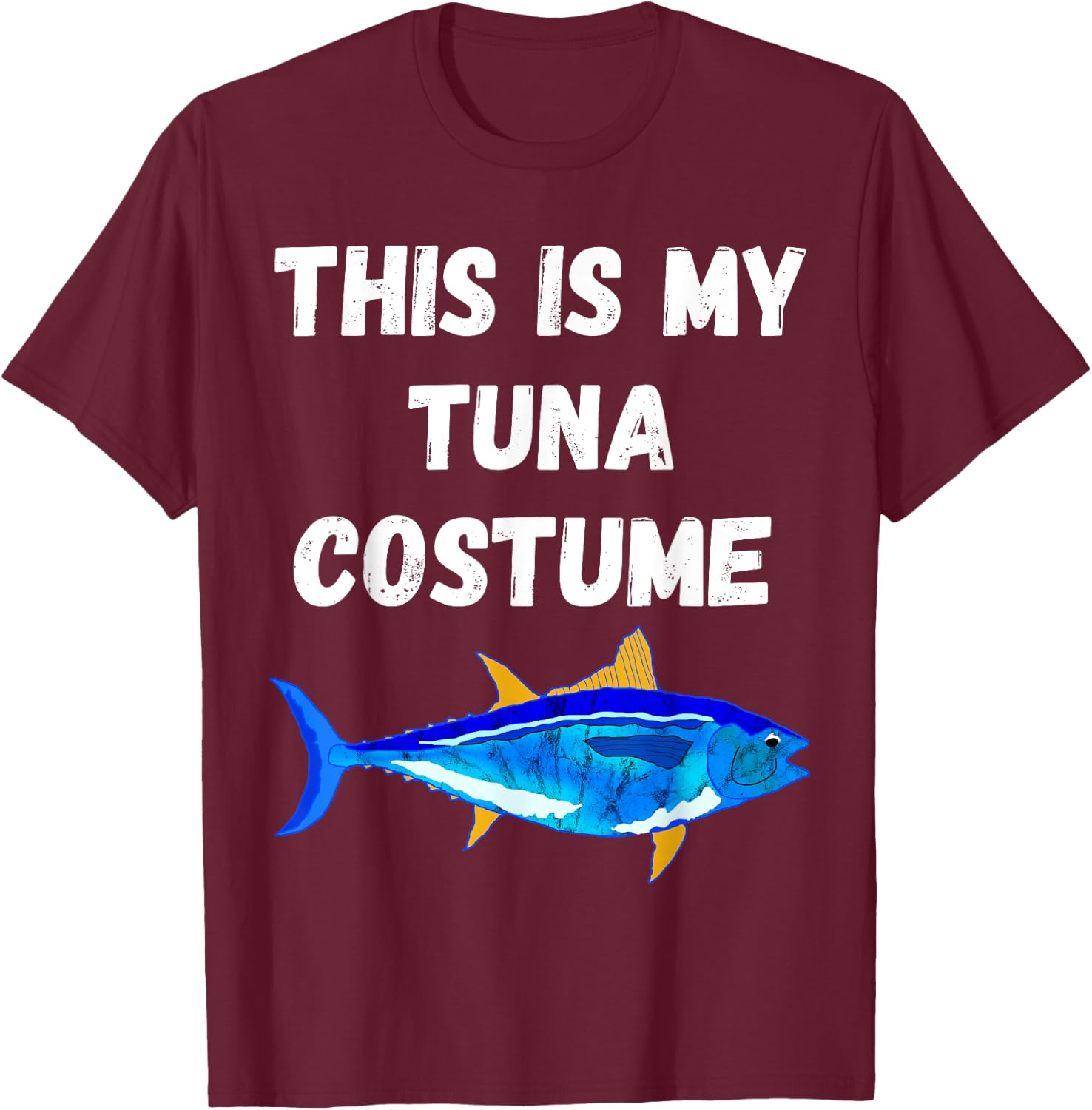 This Is My Tuna Costume Bluefin Tuna Fish Fishing T-Shirt - T-Shirt | Maroon