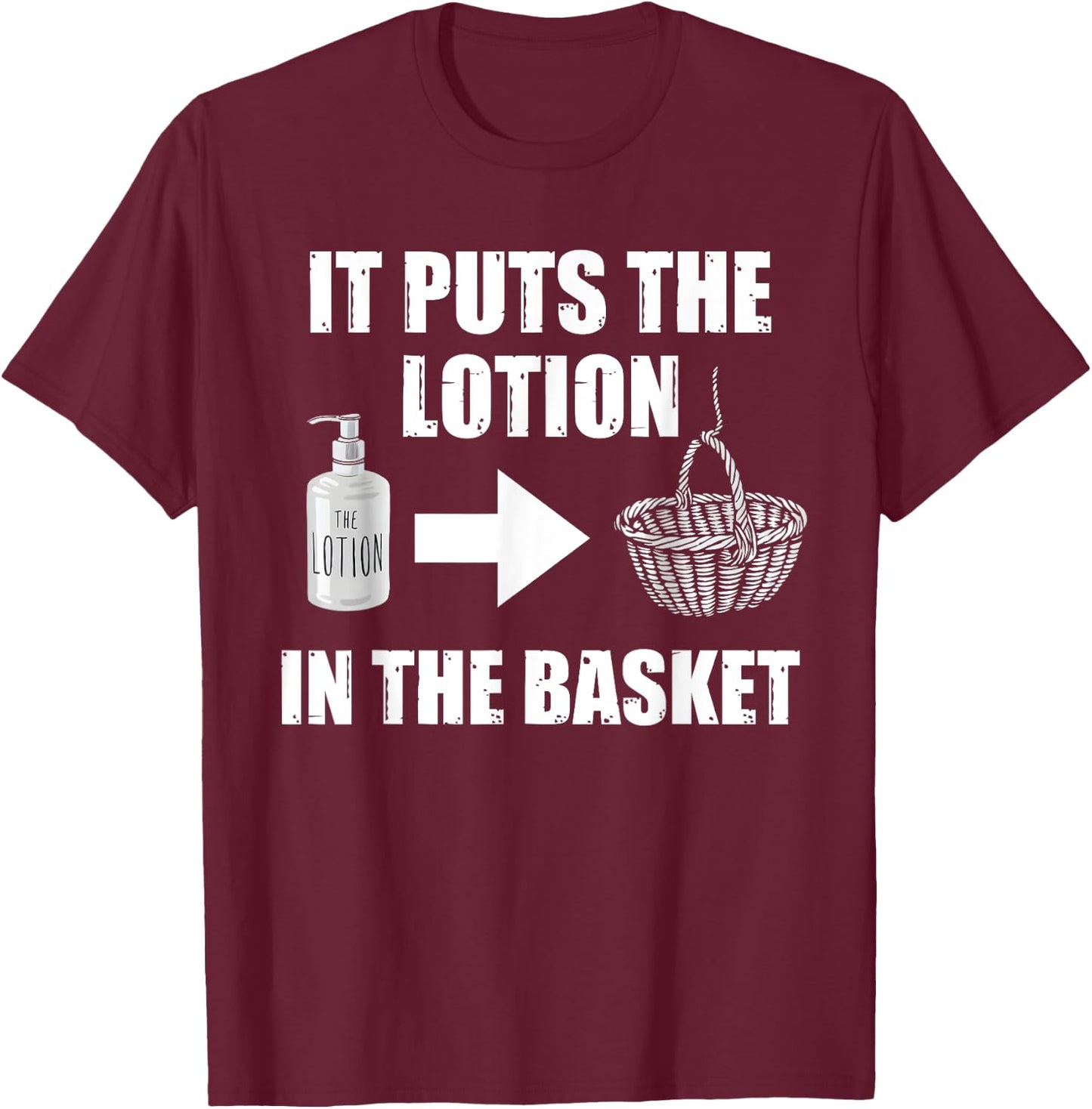 It Puts The Lotion In The Basket Funny Horror Movie Lover T-Shirt - T-Shirt | Maroon