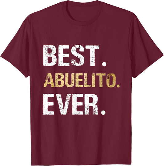 Best Abuelito Ever Graphic Gift from Granddaughter Grandson T-Shirt - T-Shirt | Maroon