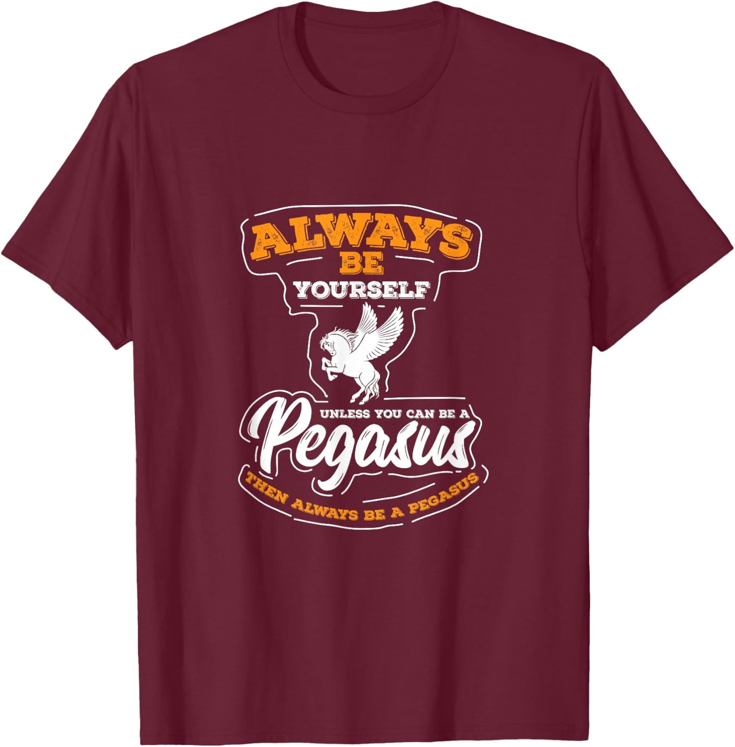 UAB KIDKIS Always Be Yourself Unless You Can Be A Pegasus -Adults T-Shirt - T-Shirt | Maroon