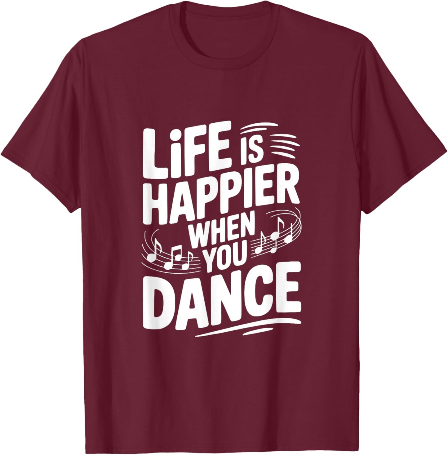 Life is Happier When You Dance T-Shirt - T-Shirt | Maroon