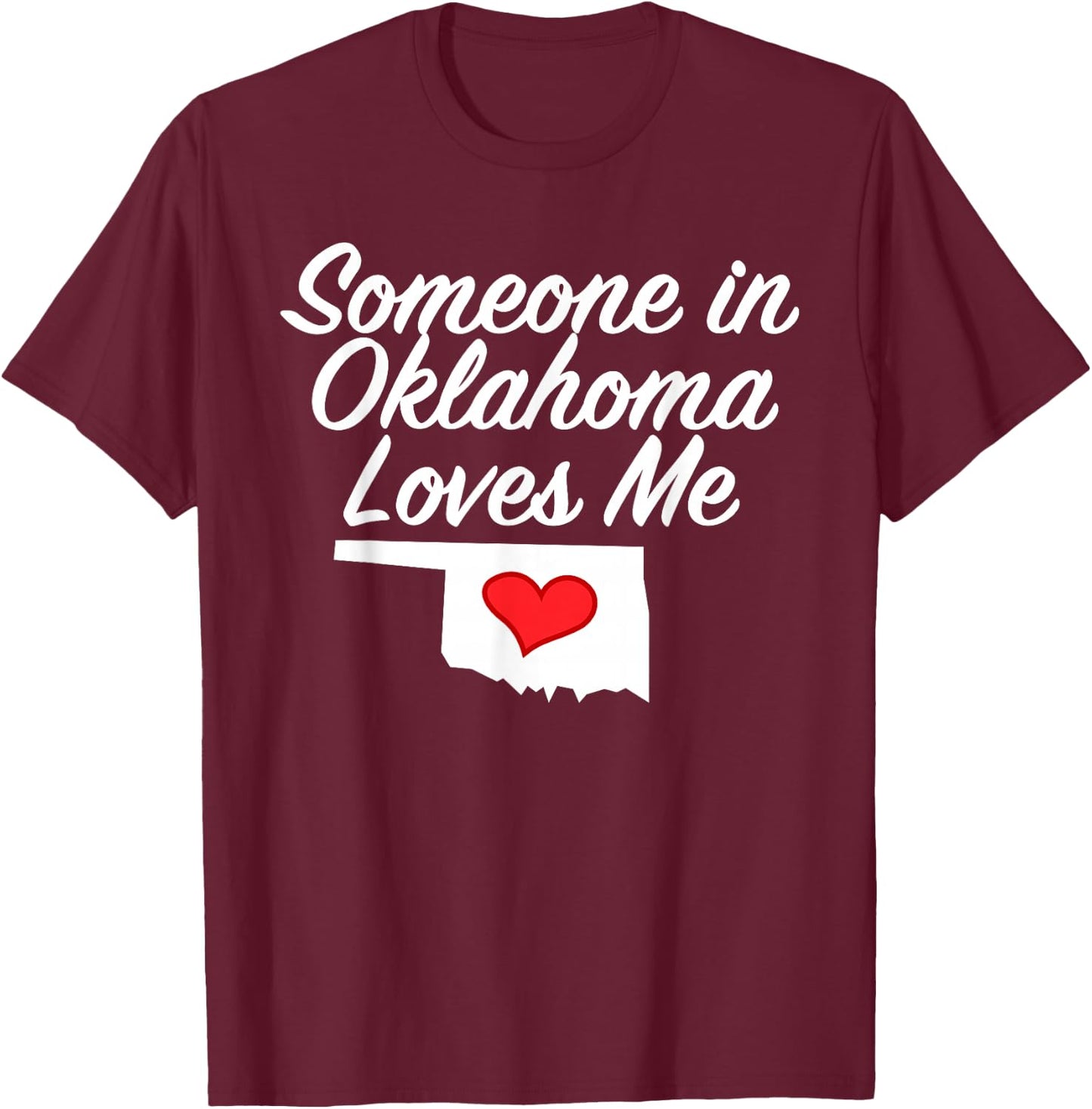 Someone in Oklahoma Loves Me | Precious Gift T-Shirt - T-Shirt | Maroon