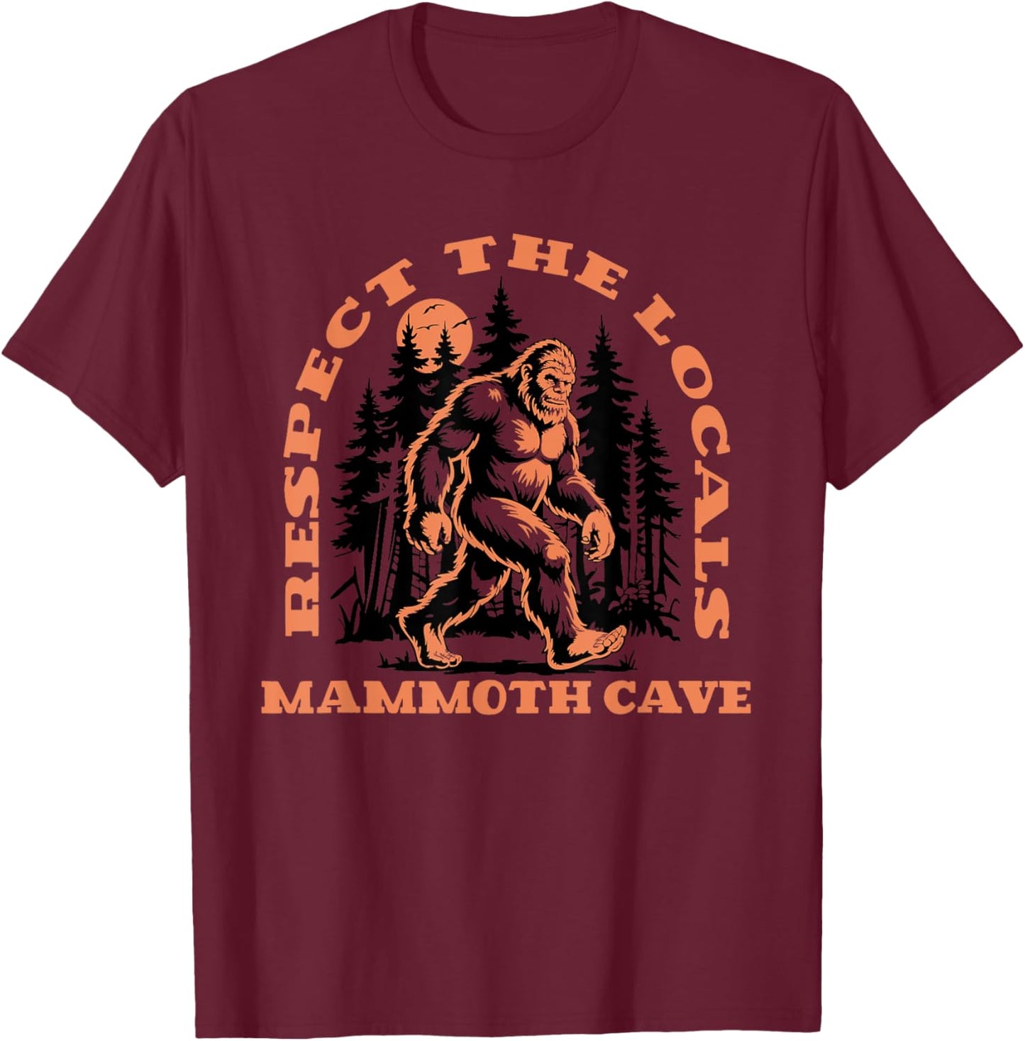 Mammoth Cave Bigfoot Respect the Locals Retro Sasquatch T-Shirt - T-Shirt | Maroon