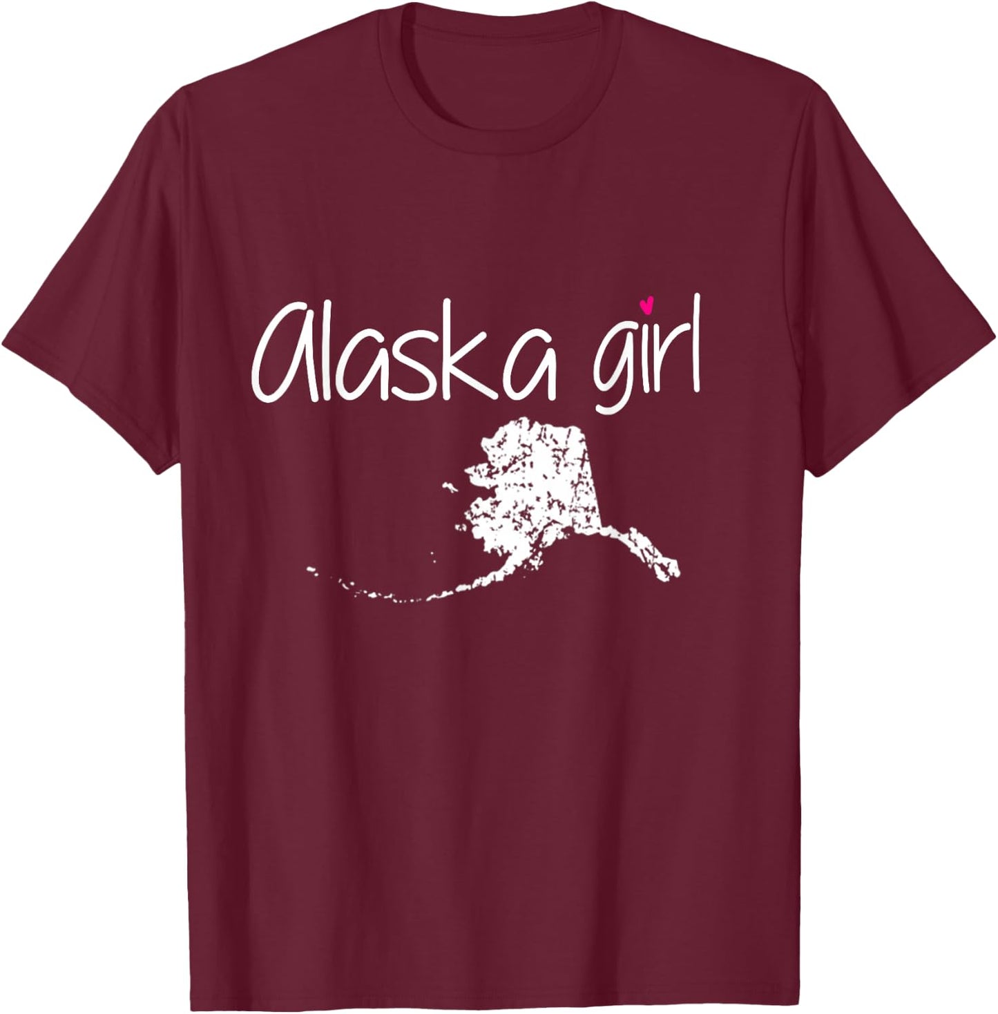 Alaska Girl I Love Alaska Home State Cute Alaska T-Shirt - T-Shirt | Maroon