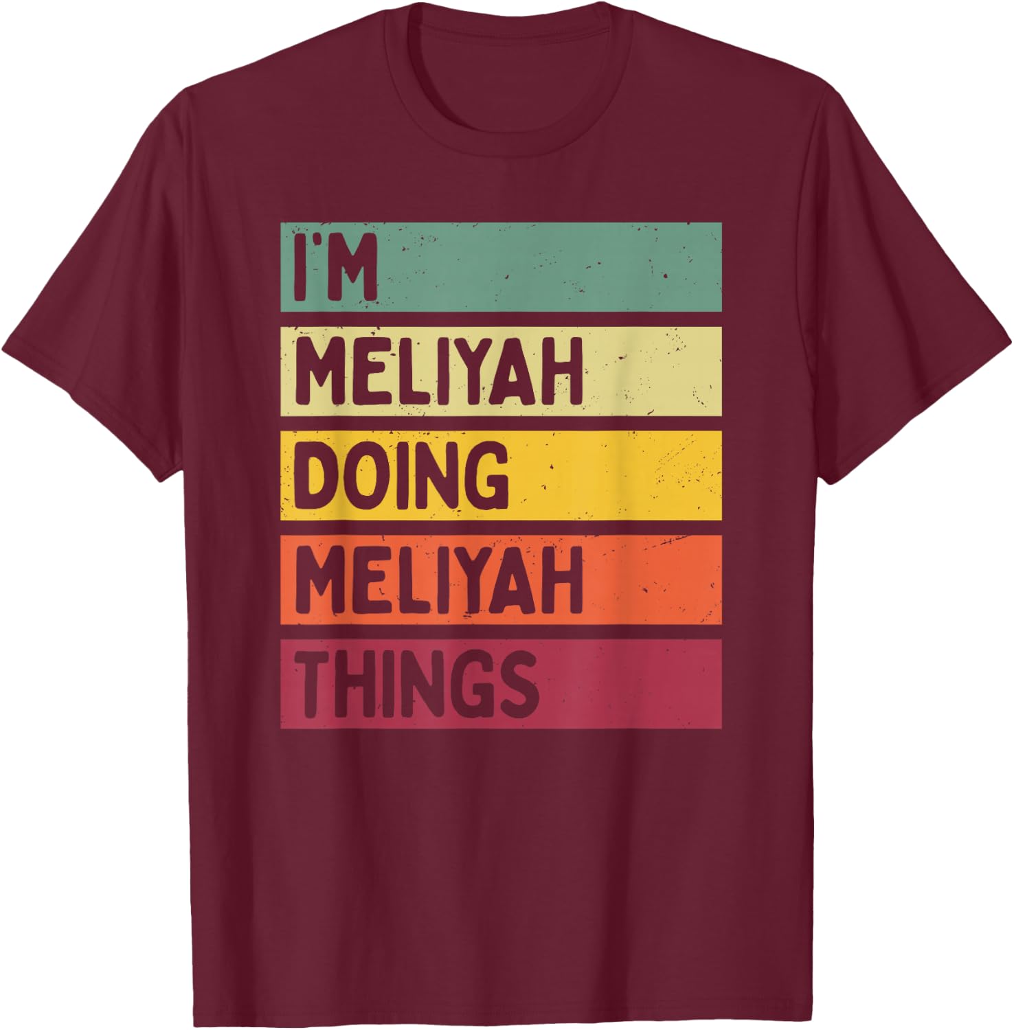 I'm Meliyah Doing Meliyah Things Funny Personalized Quote T-Shirt - T-Shirt | Maroon