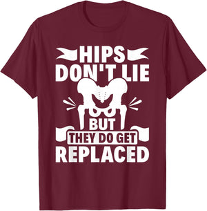 Hips Don't Lie But They Do Get Replaced Hip Replacement T-Shirt - T-Shirt | Maroon