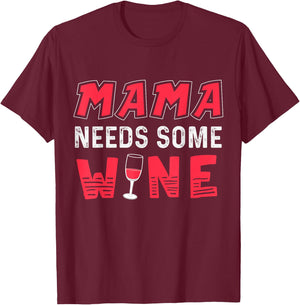 Mama Needs Some Wine T Shirt for Moms Who Like to Drink T-Shirt - T-Shirt | Maroon