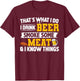 Funny I Drink Beer Smoke Some Meat and I Know Things T-Shirt - T-Shirt | Maroon