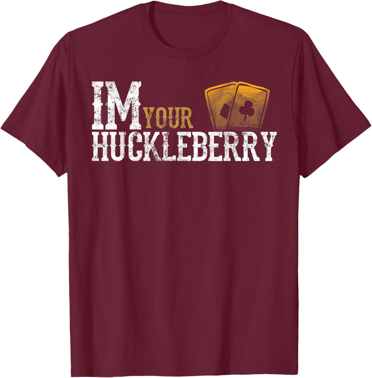 Im Your Huckleberry Distressed Vintage Funny Movie Quote T-Shirt - T-Shirt | Maroon
