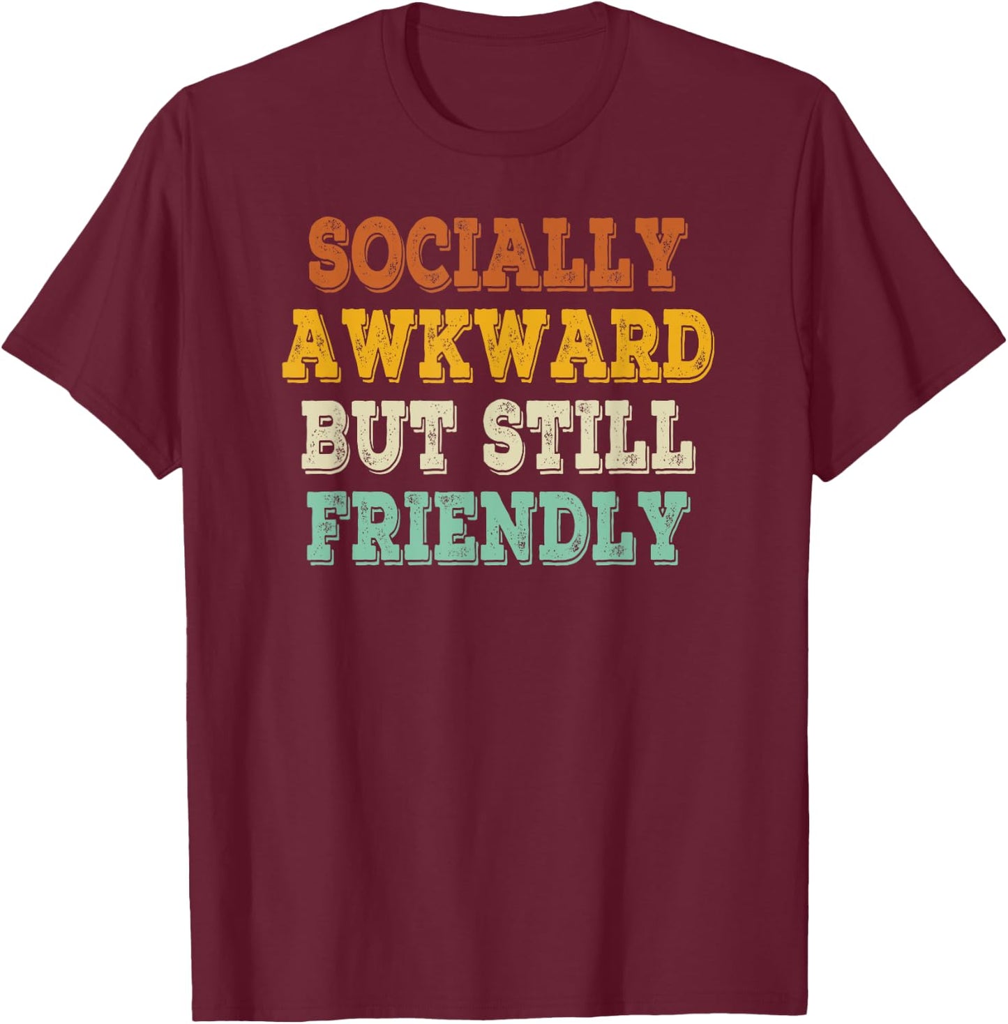 Socially Awkward But Still Friendly Retro Vintage T-Shirt - T-Shirt | Maroon