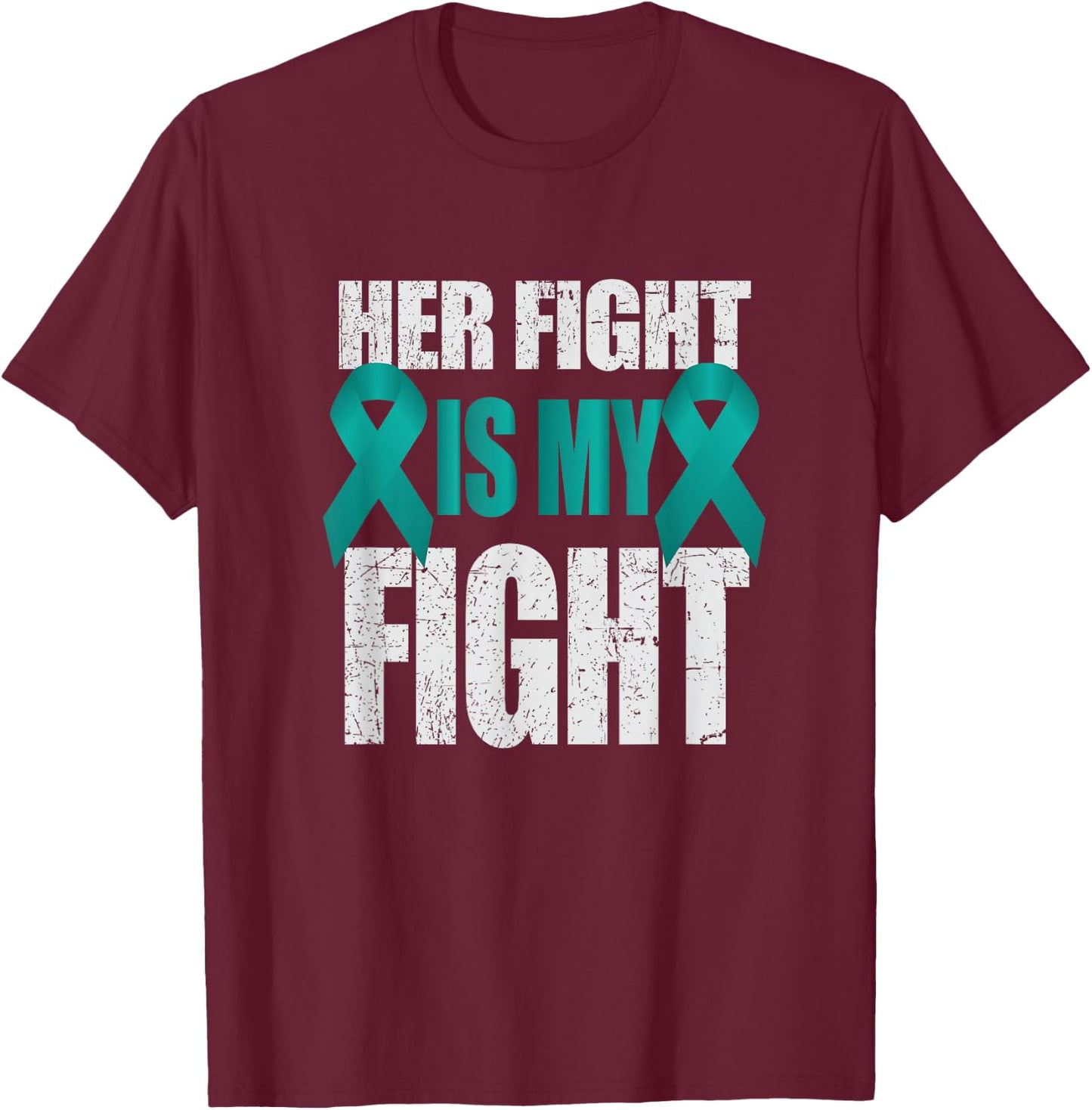 Her Fight Is My Fight Ovarian Cancer Teal Ribbon T-Shirt - T-Shirt | Maroon