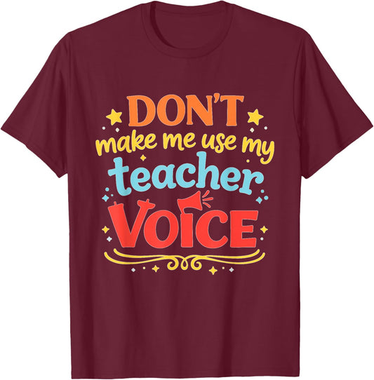 Vintage Teacher Quote Dont Make Me Use Voice T-Shirt - T-Shirt | Maroon