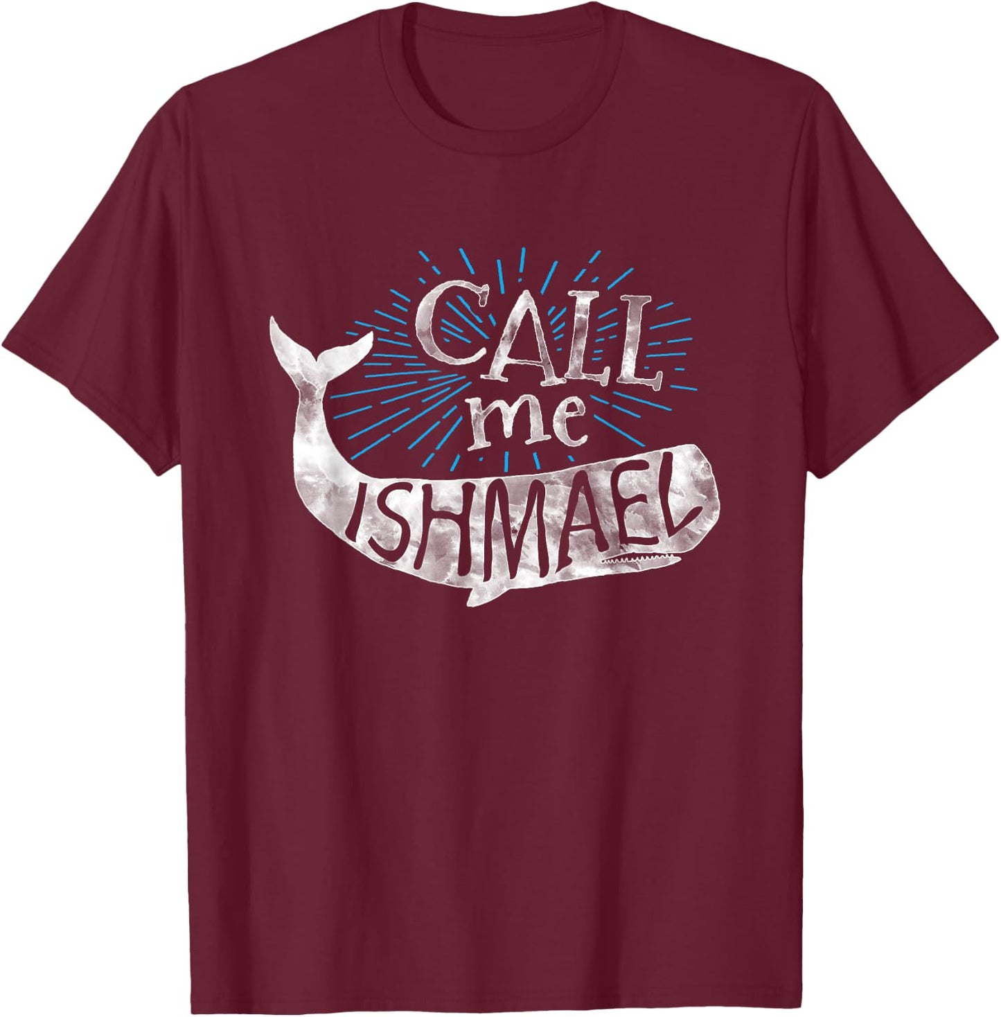 Call Me Ishmael Shirt-Classic Book -Whale Shirt lovers. T-Shirt - T-Shirt | Maroon
