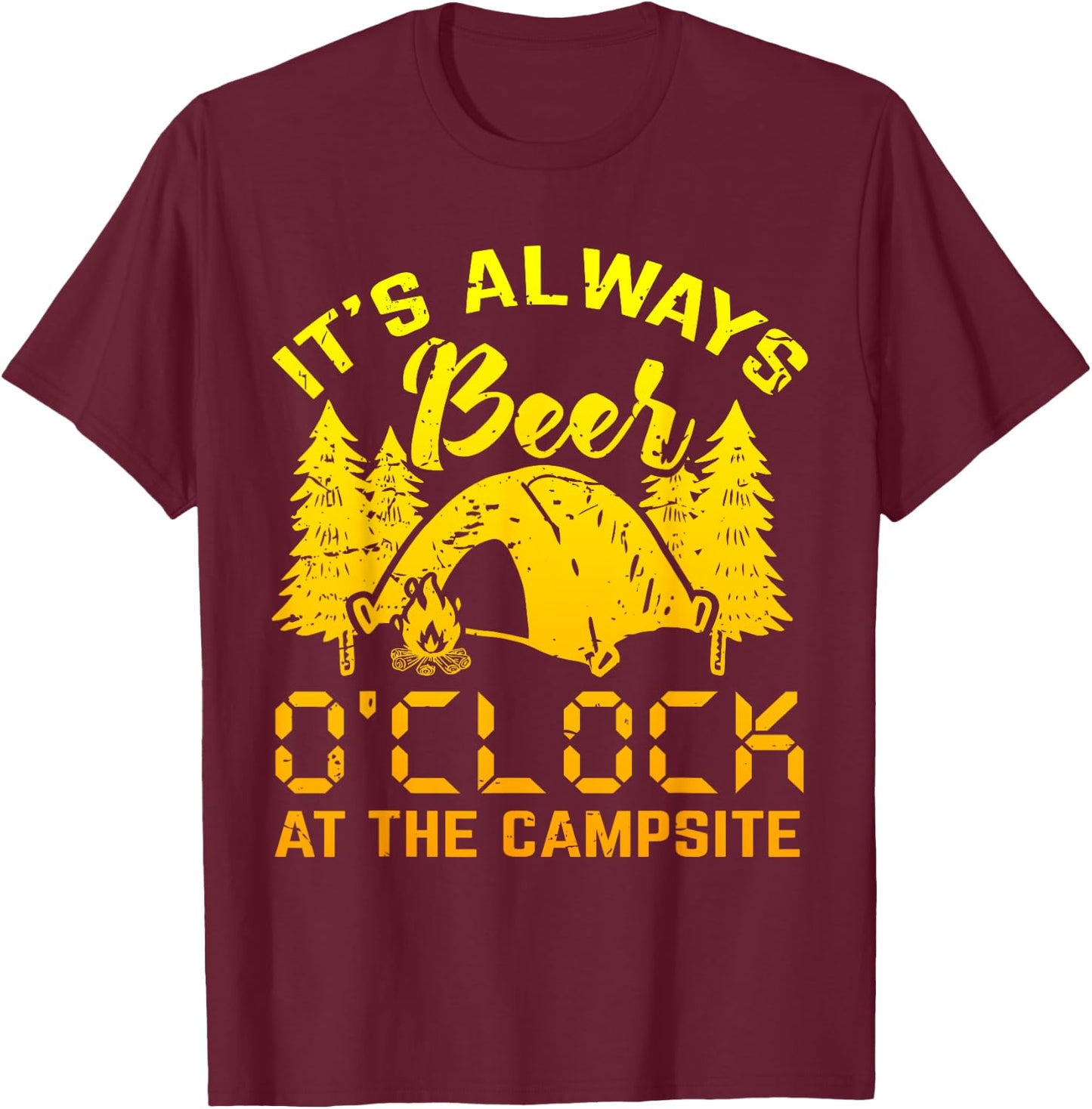 It s Always Beer O clock Shirt Funny Camping Gift T-Shirt - T-Shirt | Maroon